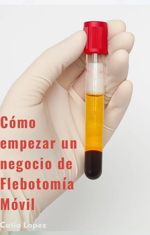 Inicia tu negocio de flebotomía móvil desde cero.